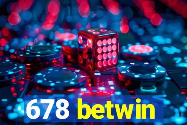 678 betwin